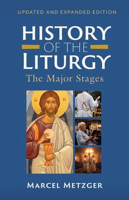 History of the Liturgy: The Major Stages by Metzger, Marcel