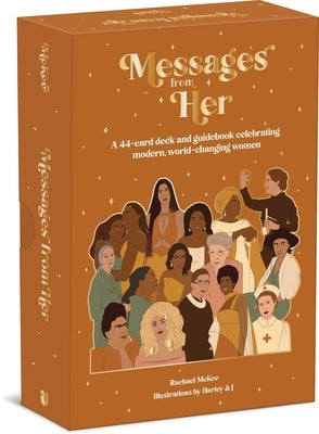 Messages from Her: A 44-Card Deck and Guidebook Celebrating Modern, World-Changing Women by McKee, Rachael