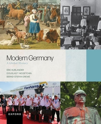 Modern Germany: A Global History by Kurlander, Eric