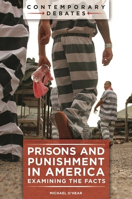 Prisons and Punishment in America: Examining the Facts by O'Hear, Michael