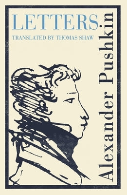 Pushkin's Letters: Annotated Authoritative Edition by Pushkin, Alexander