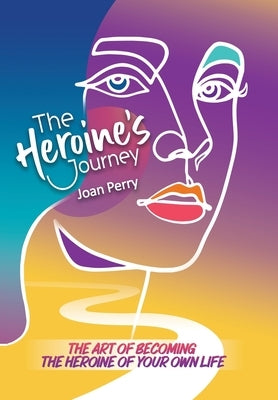 The Heroine's Journey by Perry, Joan