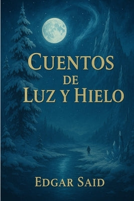 Cuentos de Luz y Hielo by Said, Edgar