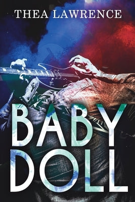 Babydoll: A Rock Star Romance by Lawrence, Thea