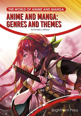 Anime and Manga: Genres and Themes by Defauw, Danielle L.