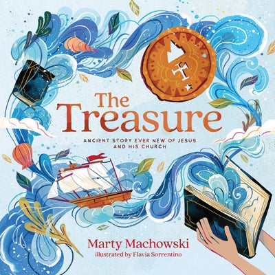 The Treasure: Ancient Story Ever New of Jesus and His Church by Machowski, Marty