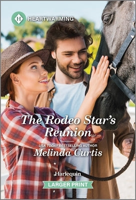The Rodeo Star's Reunion: A Clean and Uplifting Romance by Curtis, Melinda