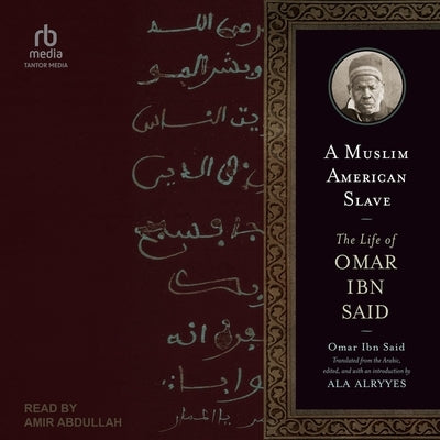 A Muslim American Slave: The Life of Omar Ibn Said by Said, Omar Ibn