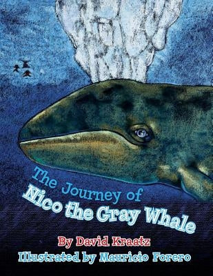 The Journey of Nico the Gray Whale by Kraatz, David