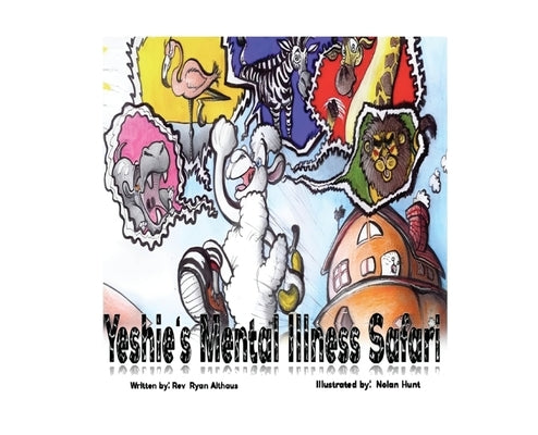 Yeshie's Mental Illness Safari by Althaus, Ryan