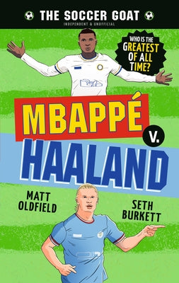 The Soccer Goat: Mbappé V. Haaland by Oldfield, Matt