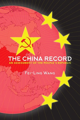 The China Record: An Assessment of the People's Republic by Wang, Fei-Ling