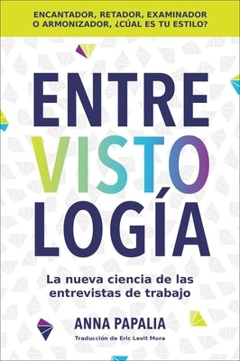Interviewology \ Entrevistolog?a (Spanish Edition): La Nueva Ciencia de Las Entrevistas de Trabajo by Papalia, Anna