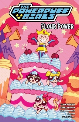 The Powerpuff Girls Vol. 2: Flour Power by Ganucheau, Paulina