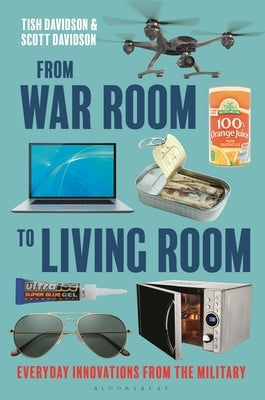 From War Room to Living Room: Everyday Innovations from the Military by Davidson, Tish