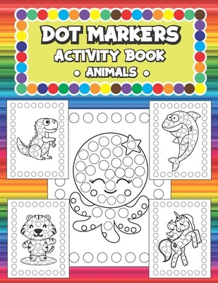 Dot Markers Activity Book - Animals: Coloring Book for Toddlers and Kids ages 1-3, 2-4, 3-5 by Press, Polycolor