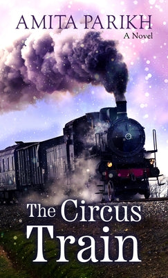 The Circus Train by Parikh, Amita