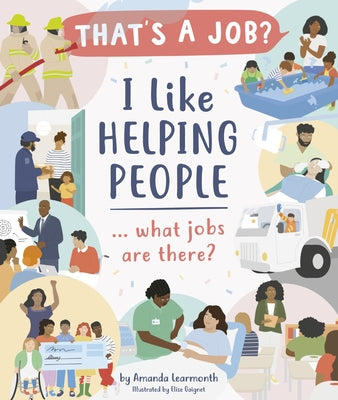 I Like Helping People ... What Jobs Are There? by Learmonth, Amanda