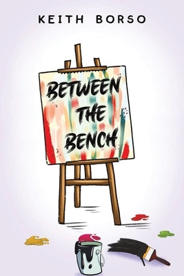 Between the Bench by Borso, Keith