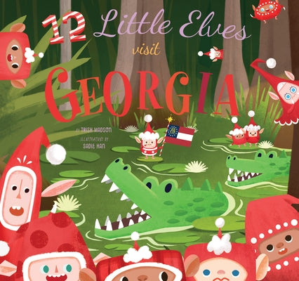 12 Little Elves Visit Georgia: A Christmas Counting Picture Book by Madson, Trish