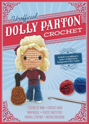 Unofficial Dolly Parton Crochet Kit: Includes Everything to Make a Dolly Parton Amigurumi Doll and Guitar - 7 Colors of Yarn, Crochet Hook, Yarn Needl by Galusz, Katalin