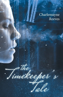 The Timekeeper's Tale by Reeves, Charlemayne