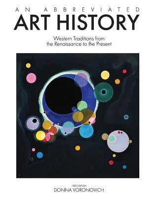 An Abbreviated Art History: Western Traditions from the Renaissance to the Present by Voronovich, Donna