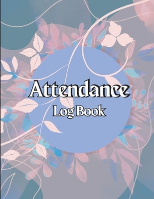 Daily Attendance book: 100 Pages Gradebook for Teachers to Record Class Students' Grades & Lessons Teacher Grade Book wIth Complete Attendanc by Ehler, Sarah