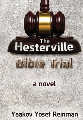 The Hesterville Bible Trial by Reinman, Yaakov Yosef