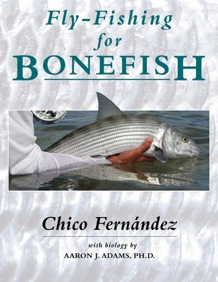 Fly-Fishing for Bonefish by Fernandez, Chico