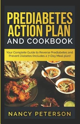 Prediabetes Action Plan and Cookbook: Your Complete Guide to Reverse Prediabetes (Includes a 7-Day Meal Plan) by Peterson, Nancy