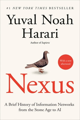 Nexus: A Brief History of Information Networks from the Stone Age to AI by Harari, Yuval Noah