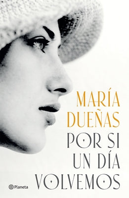 Por Si Un Día Volvemos (Novela Histórica) / If Someday We Come Back (a Historical Novel) by DueÃ±as, MarÃ­a