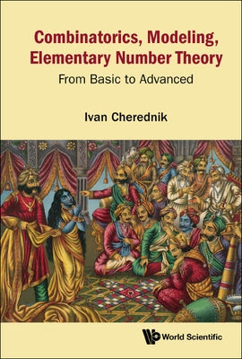 Combinatorics, Modeling, Elementary Number Theory: From Basic to Advanced by Cherednik, Ivan V.