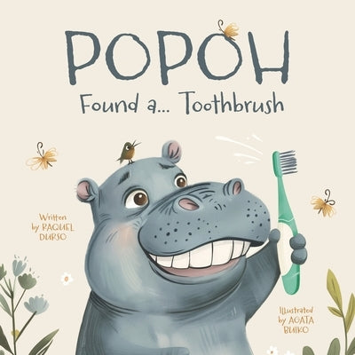 Popoh Found a... Toothbrush: A Fun Adventure on How to Brush Your Teeth by Buiko, Agata