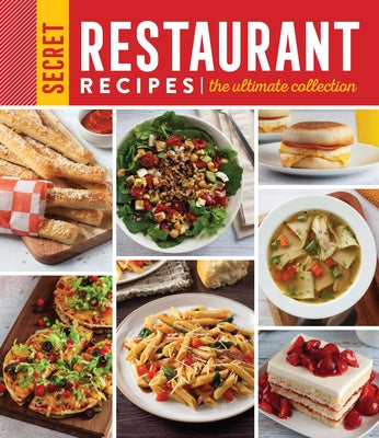 Secret Restaurant Recipes: The Ultimate Collection (320 Pages): Volume 2 by Publications International Ltd
