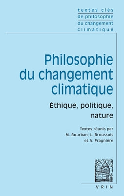 Textes Cles de Philosophie Du Changement Climatique: Ethique, Politique, Nature by Caney, Simon