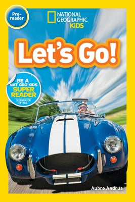 Let's Go! (National Geographic Kids Readers, Pre-Reader): A Reader about Buses, Bikes, Cars, and How We Travel by Andrus, Aubre