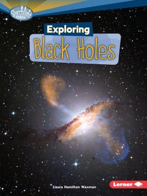 Exploring Black Holes by Waxman, Laura Hamilton