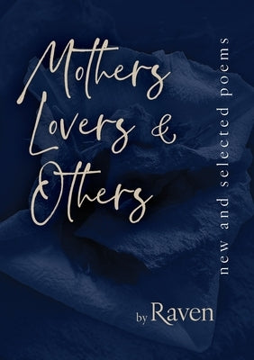 Mothers, Lovers & Others: New and Selected Poems by Avent, Rose