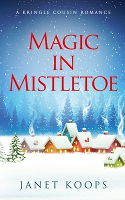 Magic in Mistletoe by Koops, Janet