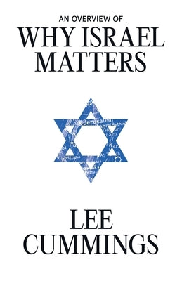 An Overview of Why Israel Matters by Cummings, Lee M.