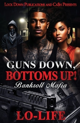 Guns Down, Bottoms Up by Lo-Life