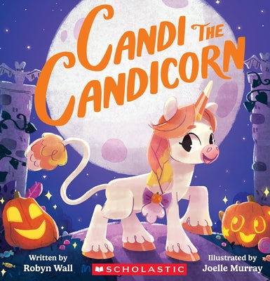 Candi the Candicorn by Wall, Robyn
