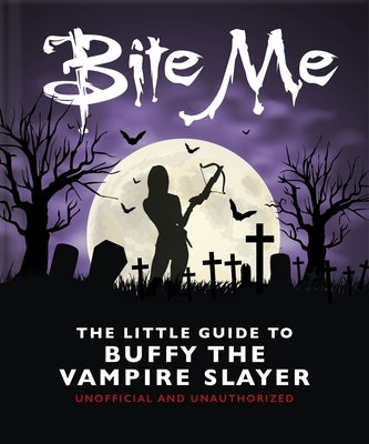 Bite Me: The Little Guide to Buffy the Vampire Slayer by Hippo!, Orange