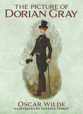 The Picture of Dorian Gray: Illustrated by Eugenia Nobati by Wilde, Oscar