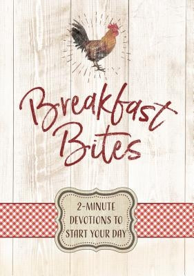 Breakfast Bites: 2-Minute Devotions to Start Your Day by Broadstreet Publishing Group LLC