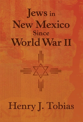 Jews in New Mexico Since World War II by Tobias, Henry J.