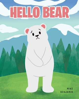 Hello Bear by Benjamin, Mike