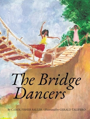 The Bridge Dancers by Saller, Carol Fisher